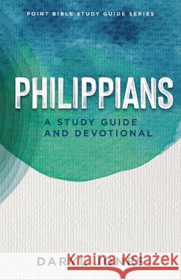 Philippians: A Study Guide and Devotional Daryl Jones 9781737223054