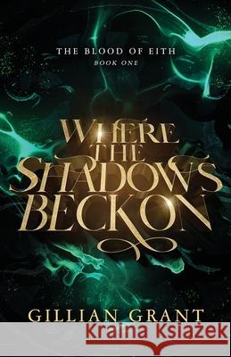 Where the Shadows Beckon Gillian Grant 9781737224518