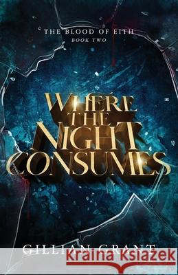 Where the Night Consumes Gillian Grant 9781737224563