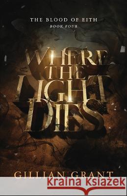 Where the Light Dies Gillian Grant 9781737224594