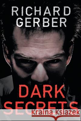 Dark Secrets Richard C. Gerber 9781737224907