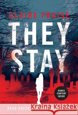 They Stay: A Suspenseful Young Adult Supernatural Mystery Claire Fraise 9781737225317 Sabertooth Press