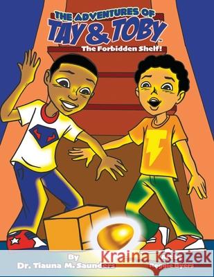 The Adventures of Tay & Toby: The Forbidden Shelf Tiauna McKnight-Saunders 9781737225904 Dr. Tiauna Saunders