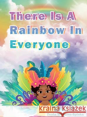 There Is A Rainbow In Everyone Zsata M Williams-Spinks 9781737227038 Zsata M Williams-Spinks