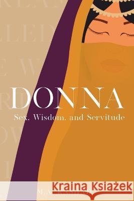 Donna: Sex, Wisdom, and Servitude M A Rashad M A Rashad  9781737227205 Rashad Publishing
