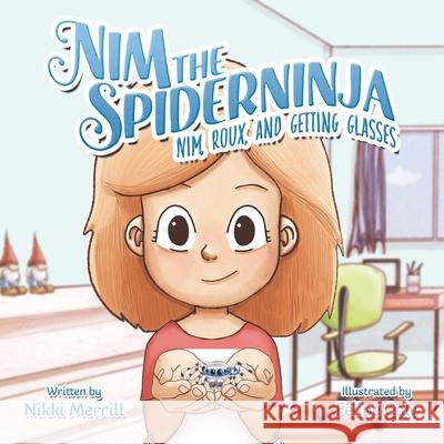 Nim the Spiderninja: Nim, Roux, and Getting Glasses Felipe Calv Nikki Merrill 9781737228806 Nlm Enterprises