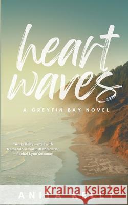 Heartwaves: A Greyfin Bay Novel Anita Kelly 9781737229841 Tea & Karaoke