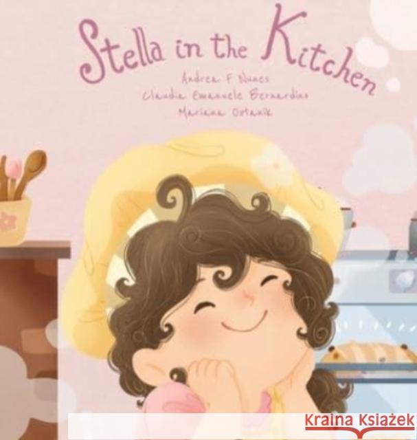 Stella in the Kitchen Andrea F. Nunes Claudia E. Bernardino Mariana Ostanik 9781737242604