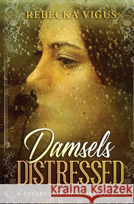Damsels Distressed Rebecka Vigus 9781737243908