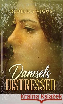 Damsels Distressed Rebecka Vigus 9781737243915