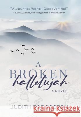 A Broken Hallelujah Judith Forgoston 9781737245711 Bridge Leadership