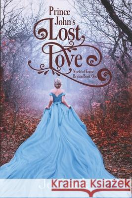 Prince John's Lost Love: World of Eoroe: Bryten Book One Jo Cook 9781737247951