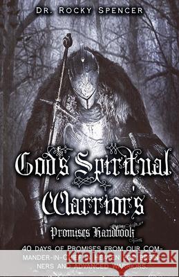 God's Spiritual Warrior's Promises Handbook Rocky L. Spencer 9781737250647 God's Spiritual Warrior's Publishing
