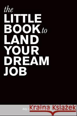The Little Book to Land Your Dream Job Billy Clark Clayton Apgar 9781737259015 Little Book Productions, LLC