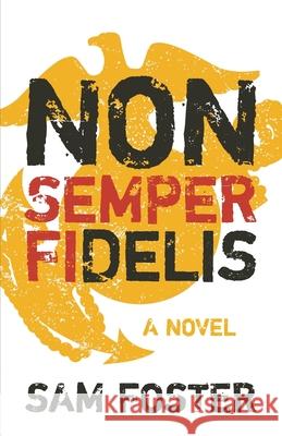 Non-Semper Fidelis Sam Foster 9781737260141 Agave Americana Books