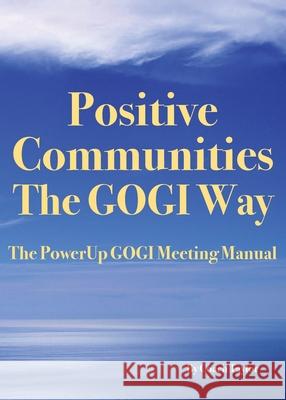 The GOGI Meeting Manual: Positive Communities the GOGI Way Coach Taylor 9781737260295