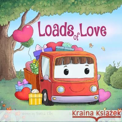 Loads of Love: A Valentine's Day Book for Kids ( Cars & Trucks) Nejla Shojaie Sonica Ellis  9781737264767