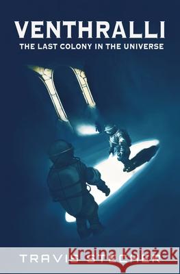 Venthralli: The Last Colony in the Universe Travis Stecher 9781737266648 Multicosm Publishing