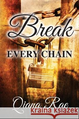 Break Every Chain Qiana Rae 9781737269601