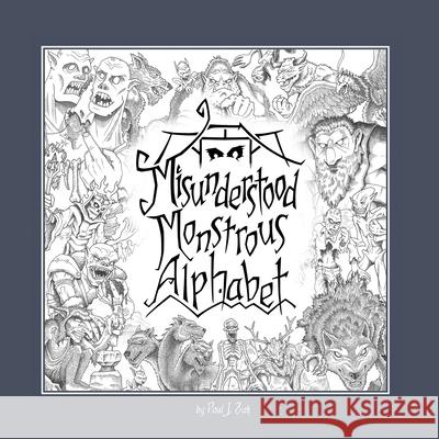 Misunderstood Monstrous Alphabet Paul J Zak, Paul J Zak 9781737270225 Paul J. Zak