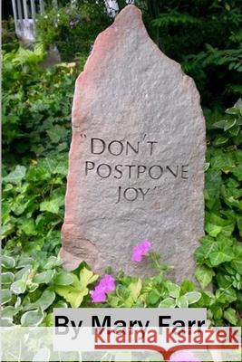 Don't Postpone Joy Mary Farr 9781737274605