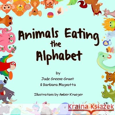 Animals Eating the Alphabet Barbara Magnotta Amber Krueger Jade Greene-Grant 9781737275459 Little Pink Press