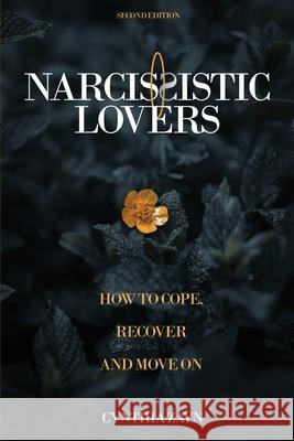 Narcissistic Lovers: How to Cope, Recover and Move On Cynthia Zayn 9781737276265