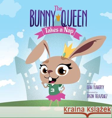 The Bunny Queen Takes a Nap Leah Flaherty Jason Velazquez 9781737276821 Badalia Publishing