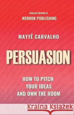 Persuasion Maytê Carvalho 9781737278023 Webook Publishing