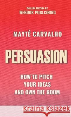 Persuasion Maytê Carvalho 9781737278054 Webook Publishing