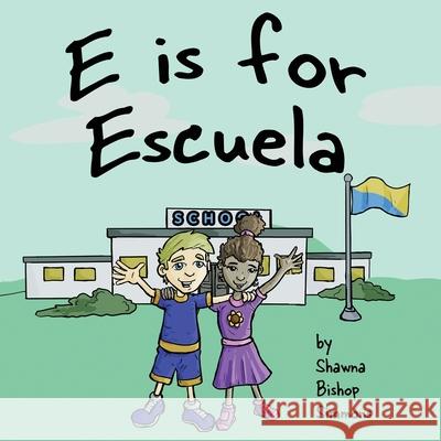 E is for Escuela Shawna Bishop Simmons 9781737279129 MindStir Media