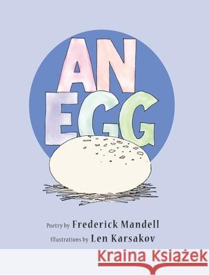 An Egg Frederick Mandell, Len Karsakov 9781737279150 MindStir Media