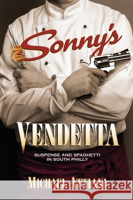 Sonny's Vendetta: Suspense and Spaghetti in South Philly Michael Attiani 9781737279402 Abominable Press