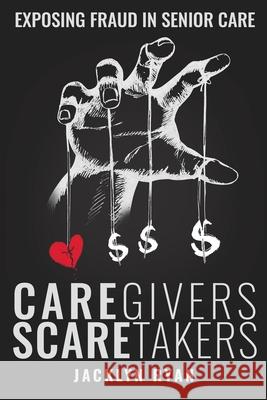 CareGivers ScareTakers Jacklyn Ryan 9781737280705 Caregivers Scaretakers