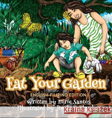 Eat Your Garden (English-Filipino Edition) Lorie Santos Jimple Borlagdan 9781737280903 Www.Filam-Ecograndma.com