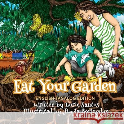 Eat Your Garden (English-Filipino Edition) Lorie Santos Jimple Borlagdan 9781737280965 Www.Filam-Ecograndma.com