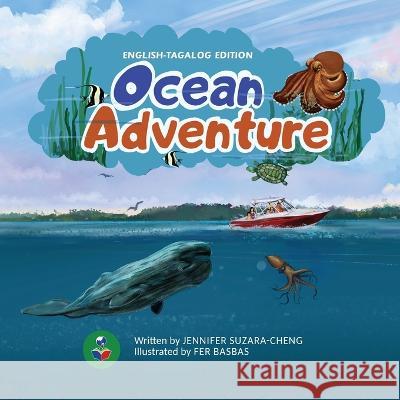 Ocean Adventure (English-Tagalog Edition) Jennifer Suzara-Cheng Fer Basbas  9781737280989