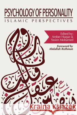 Psychology of Personality: Islamic Perspectives Amber Haque Yasien Mohamed Abdallah Rothman 9781737281627 Int'l Association of Islamic Psychology