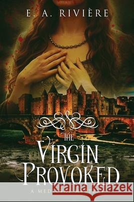 The Virgin Provoked E. A. Rivi?re 9781737289272 Wordcarver