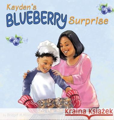 Kayden's Blueberry Surprise Bridget M. Miller 9781737291602 Blueberry Blue Collections