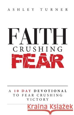 Faith Crushing Fear Ashley Turner 9781737292203