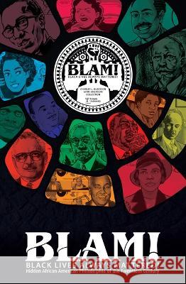 Blam! Black Lives Always Mattered!: Hidden African American Philadelphia of the Twentieth Century Blockson, Charles L. 9781737292807 Temple University Press (JL)