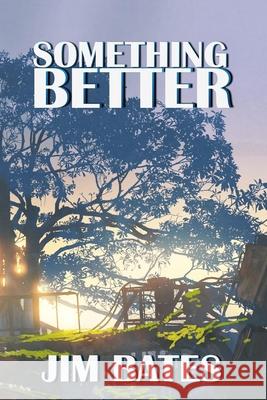 Something Better Jim Bates 9781737294726 Dark Myth Publications