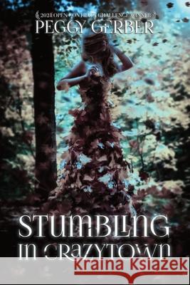 Stumbling in Crazytown Peggy Gerber 9781737294771 Dark Myth Publications