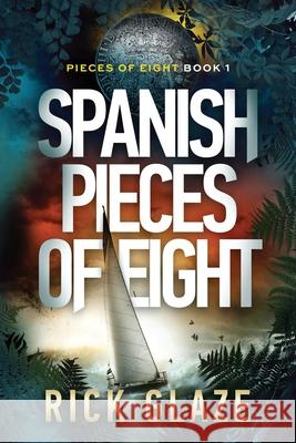 Spanish Pieces of Eight Rick Glaze 9781737295167