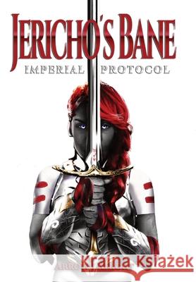 Jericho's Bane: Imperial Protocol Arrow J. Knight 9781737304128 Aj Knight