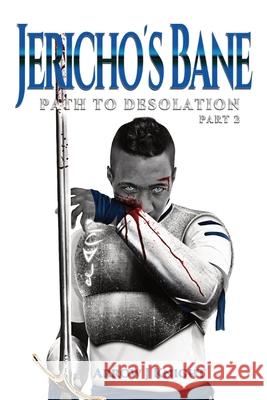 Jericho's Bane: Path to Desolation Part 2 Arrow J. Knight 9781737304197 Aj Knight