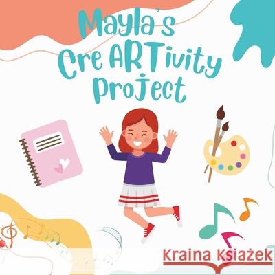 Mayla's CreARTivity Project Susann Mitton 9781737306511