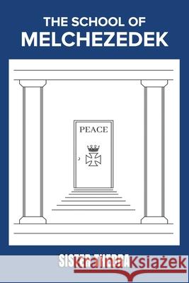 The School of Melchezedek Sister Thedra 9781737307174