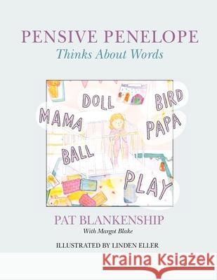 Pensive Penelope Thinks About Words Pat A. Blankenship Linden Eller Margot F. Blake 9781737307310 Pat Blankenship